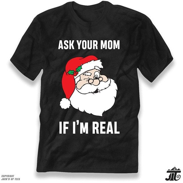 'Ask Your Mom If I'M Real'  T Shirt